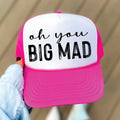 Oh you BIG MAD