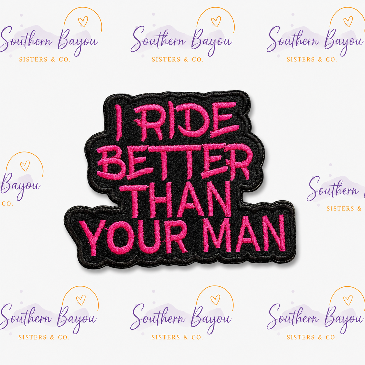 I Ride Better Than Your Man Patch