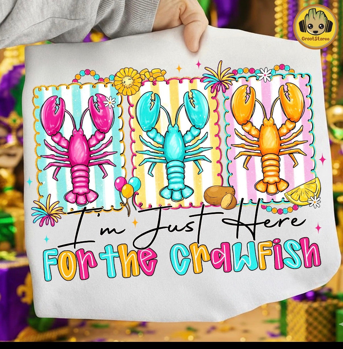 I’m just here for the crawfish multicolor Tee