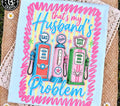 That’s my husband problem