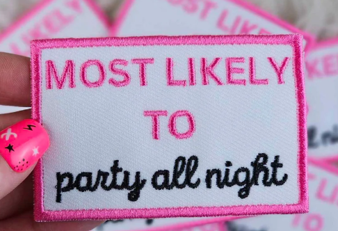 Most likely to party all night patch